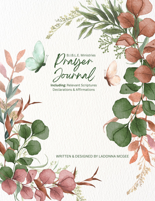 AVALABLE SOON B.I.B.L.E. Prayer Journal for Women - Including: Relevant Scriptures Declarations & Affirmations (Available in Download E-Book Format)